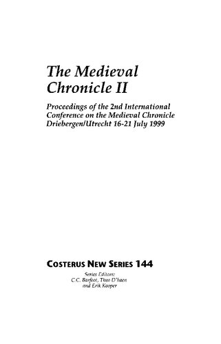 The Medieval Chronicle Ii Proceedings Of The 2nd International Conference On The Medieval Chronicle Driebergenutrecht 1621 July 1999 Erik Kooper