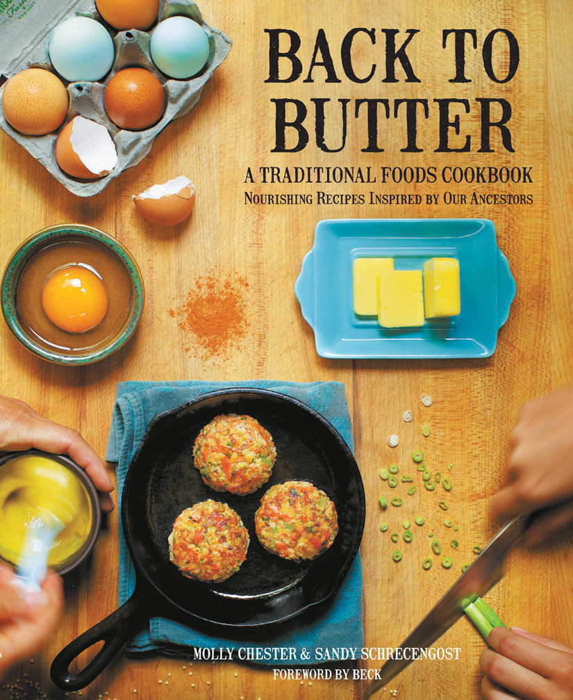 Back To Butter A Traditional Foods Cookbook Nourishing Recipes Inspired By Our Ancestors Molly Chester