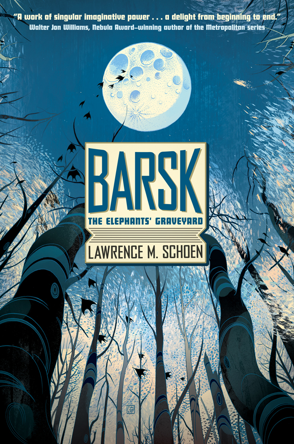 Barsk The Elephants Graveyard Lawrence M Schoen