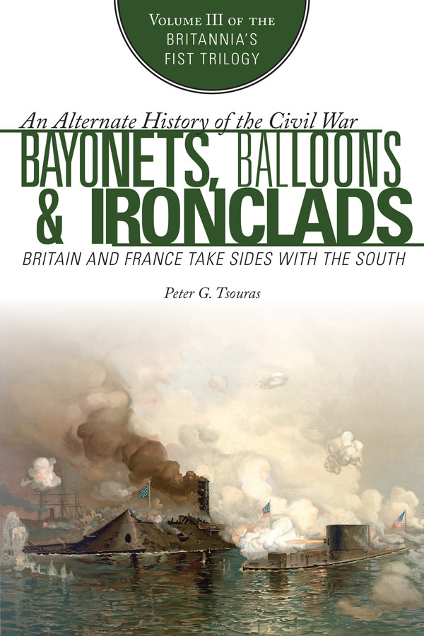 Bayonets Balloons Ironclads Britain And France Take Sides With The South Vol 3 Peter G Tsouras