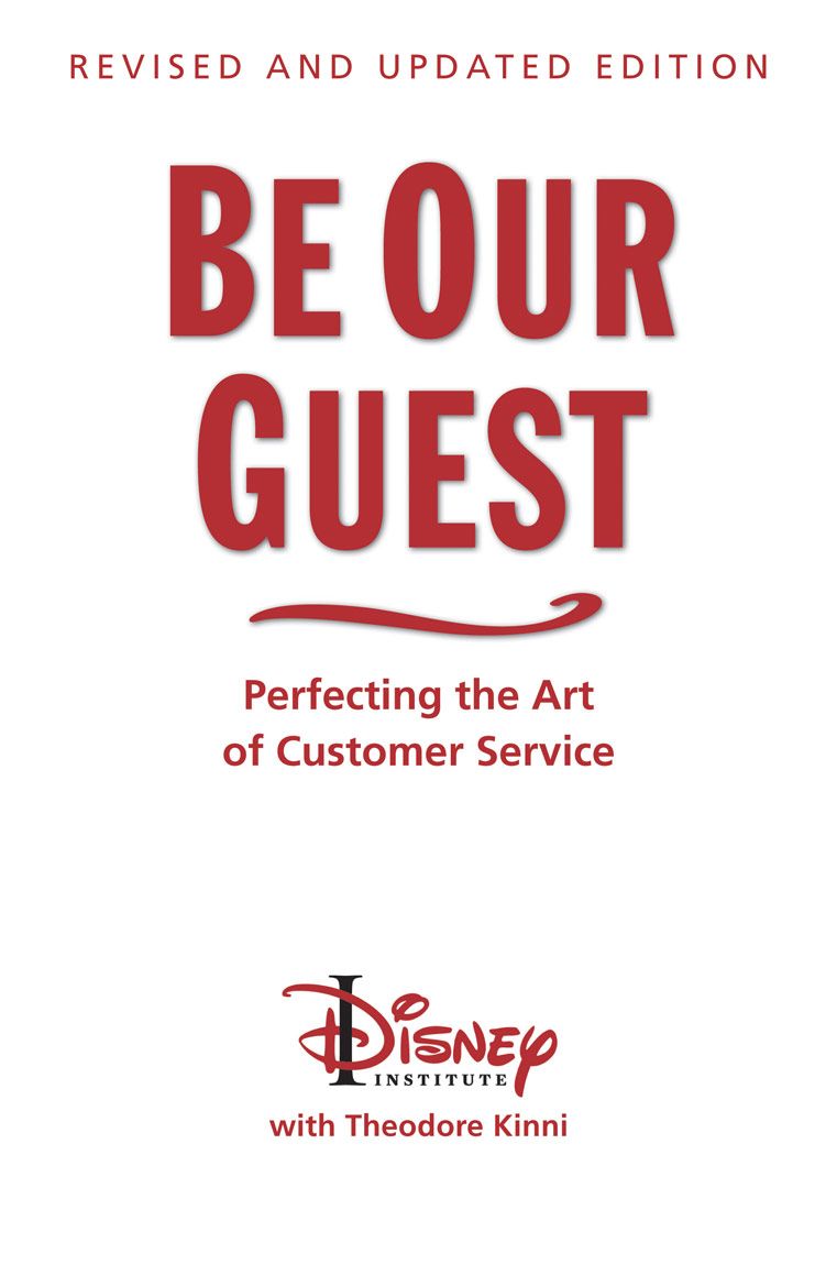 Be Our Guest Revised And Updated Edition Perfecting The Art Of Customer Service The Disney Institute Leadership Series The Disney Institute Theodore Kinni