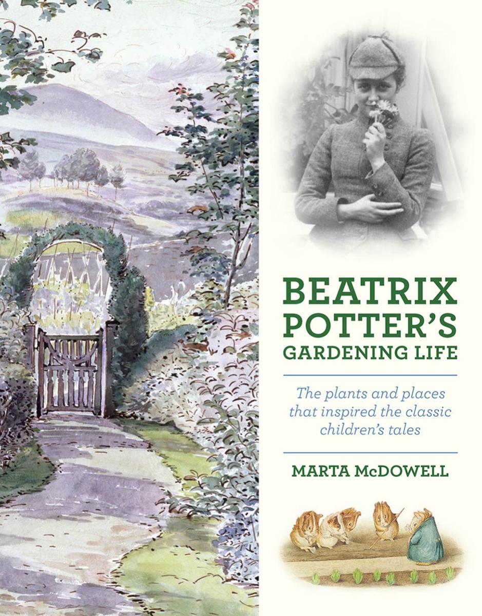 Beatrix Potters Gardening Life The Plants And Places That Inspired The Classic Childrens Tales Marta Mcdowell