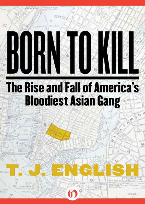 Born To Kill The Rise And Fall Of Americas Bloodiest Asian Gang T J English