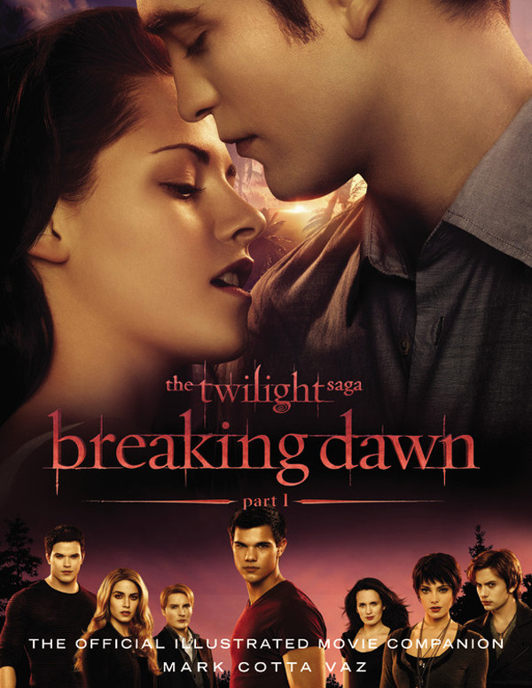 The Twilight Saga Breaking Dawn Part 1 The Official Illustrated Movie Companion Mark Cotta Vaz