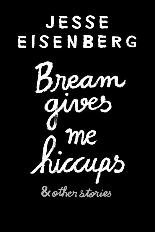 Bream Gives Me Hiccups Jesse Eisenberg