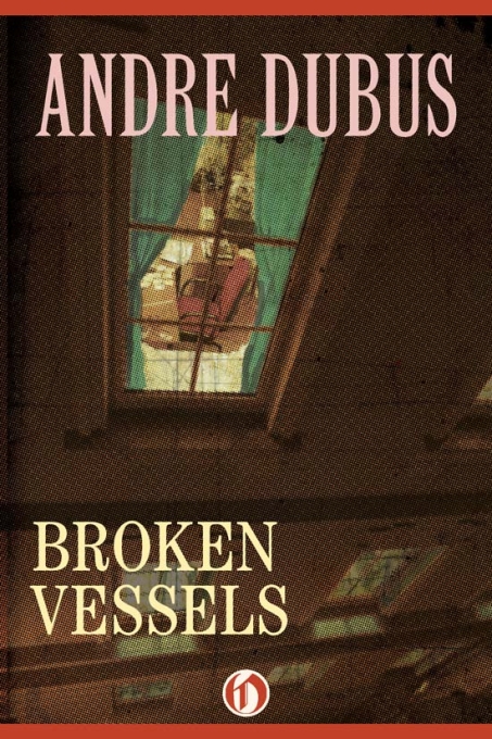 Broken Vessels Andre Dubus