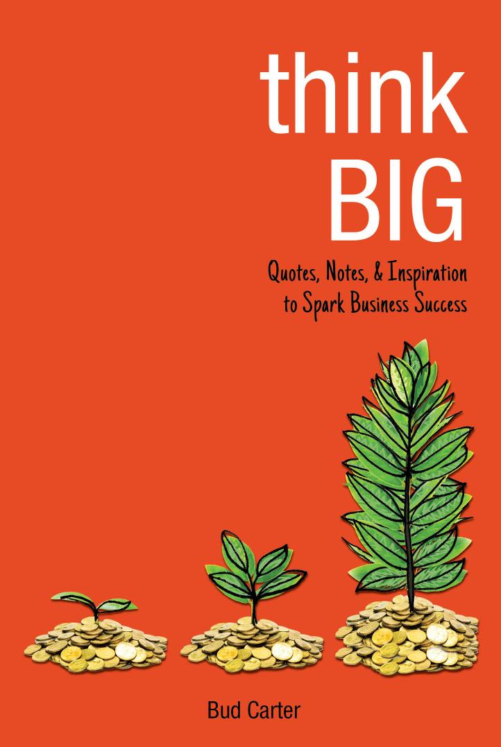 Think Big Quotes Notes Inspiration To Spark Business Success Bud Carter