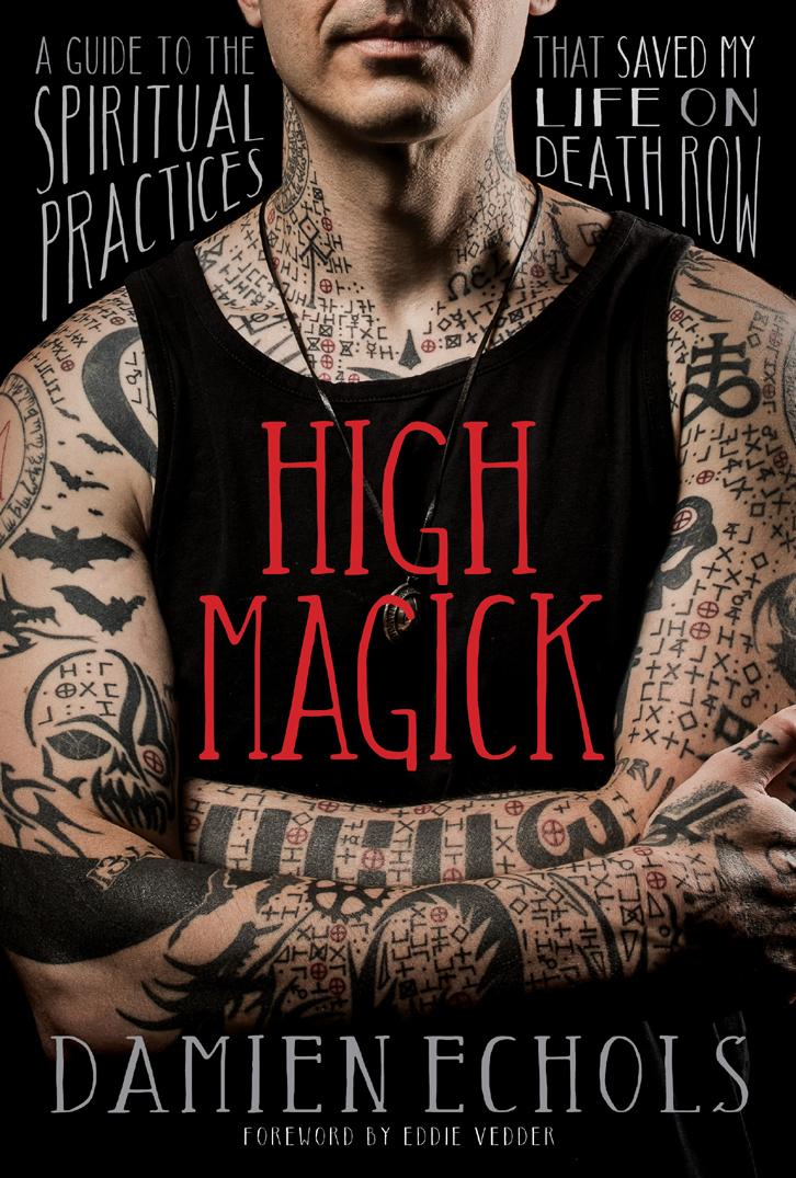 High Magick A Guide To The Spiritual Practices That Saved My Life On Death Row Damien Echols