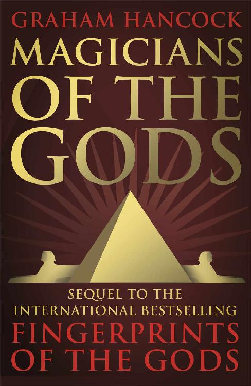 Magicians Of The Gods The Forgotten Wisdom Of Earths Lost Civilisation The Sequel To Fingerprints Of The Gods Graham Hancock