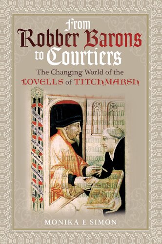 From Robber Barons To Courtiers The Changing World Of The Lovells Of Titchmarsh Monika Simon