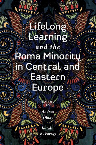 Lifelong Learning And The Roma Minority In Central And Eastern Europe Andrea Ohidy Editor