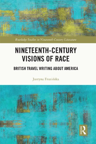 Nineteenthcentury Visions Of Race British Travel Writing About America 1st Edition Justyna Fruziska