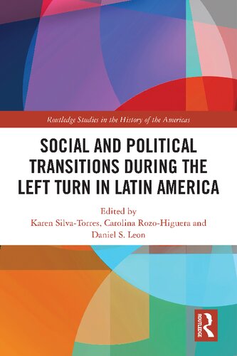 Social And Political Transitions During The Left Turn In Latin America 1st Edition Karen Silvatorres Editor