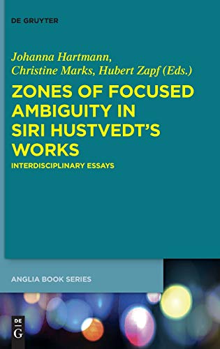 Zones Of Focused Ambiguity In Siri Hustvedts Works Interdisciplinary Essays Johanna Hartmann
