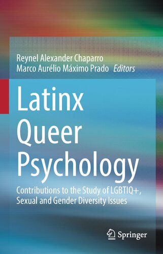 Latinx Queer Psychology Contributions To The Study Of Lgbtiq Sexual And Gender Diversity Issues Reynel Alexander Chaparro