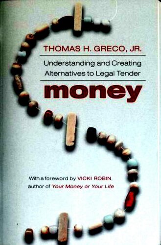 Money Understanding And Creating Alternatives To Legal Tender Thomas Greco Jr