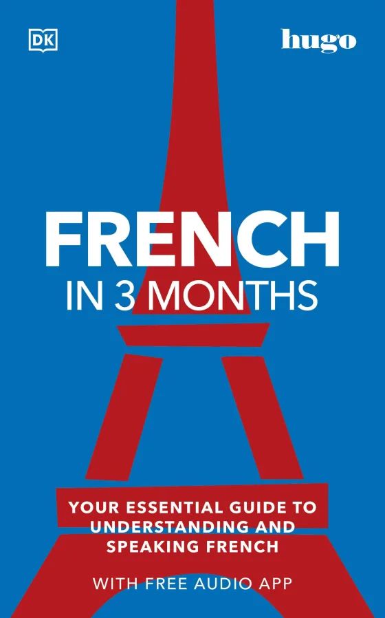 French In 3 Months With Free Audio App Your Essential Guide To Understanding And Speaking French 3rd Edition 3rd Edition Dk