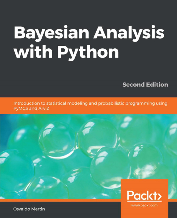 Bayesian Analysis With Python Introduction To Statistical Modeling And Probabilistic Programming Using Pymc3 And Arviz 2nd Edition Osvaldo Martin