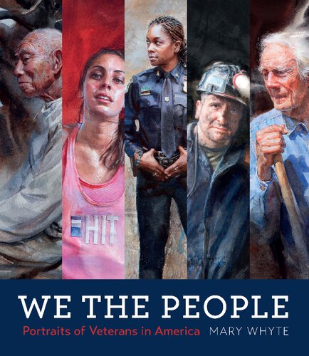 We The People Portraits Of Veterans In America Mary Whyte