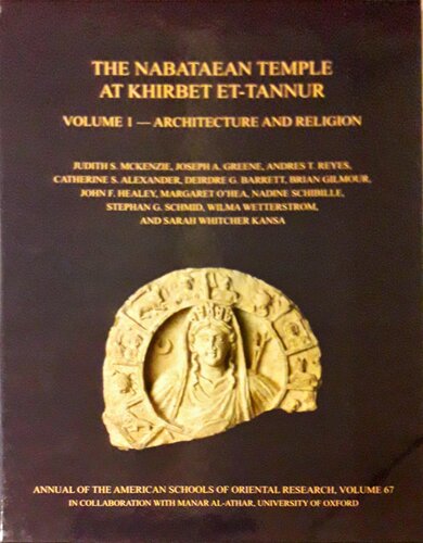 The Nabataean Temple At Khirbet Ettannur Jordan Judith Mckenzie
