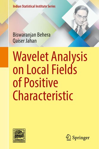 Wavelet Analysis On Local Fields Of Positive Characteristic Biswaranjan Behera