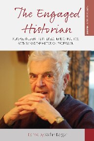 The Engaged Historian Perspectives On The Intersections Of Politics Activism And The Historical Profession Stefan Berger