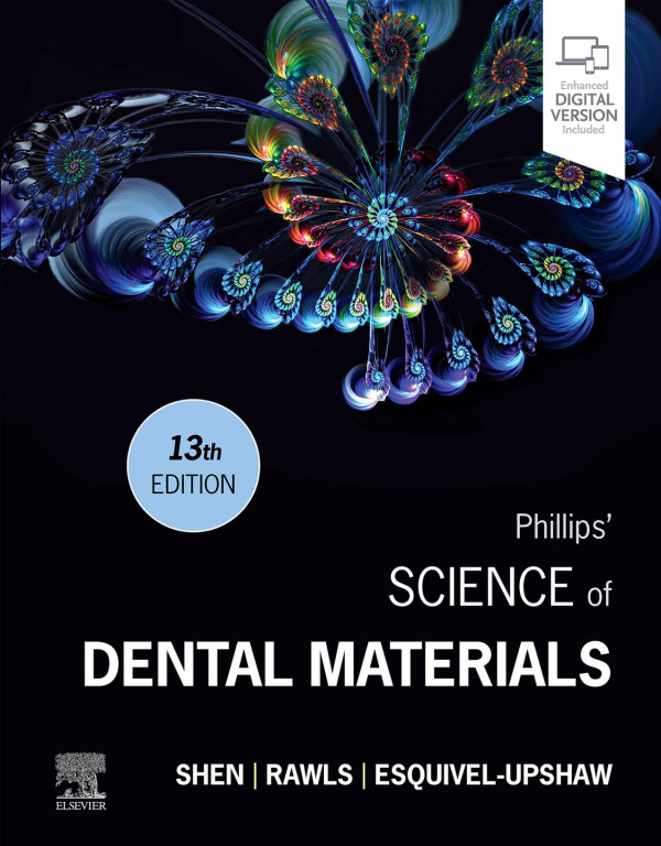 Phillips’ Science of Dental Materials, Thirteenth Edition 13th edition Chiayi Shen; H. Ralph Rawls; Josephine F. Esquivel-upshaw