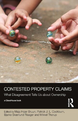Contested Property Claims What Disagreement Tells Us About Ownership Maja Hojer Bruun