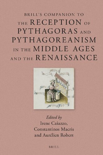 Brills Companion To The Reception Of Pythagoras And Pythagoreanism In The Middle Ages And The Renaissance Irene Caiazzo Editor
