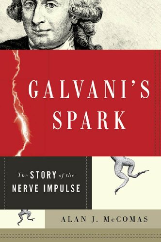 Galvanis Spark The Story Of The Nerve Impulse 1st Edition Alan Mccomas