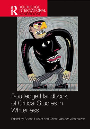 Routledge Handbook Of Critical Studies In Whiteness 1st Edition Taylor Francis Group