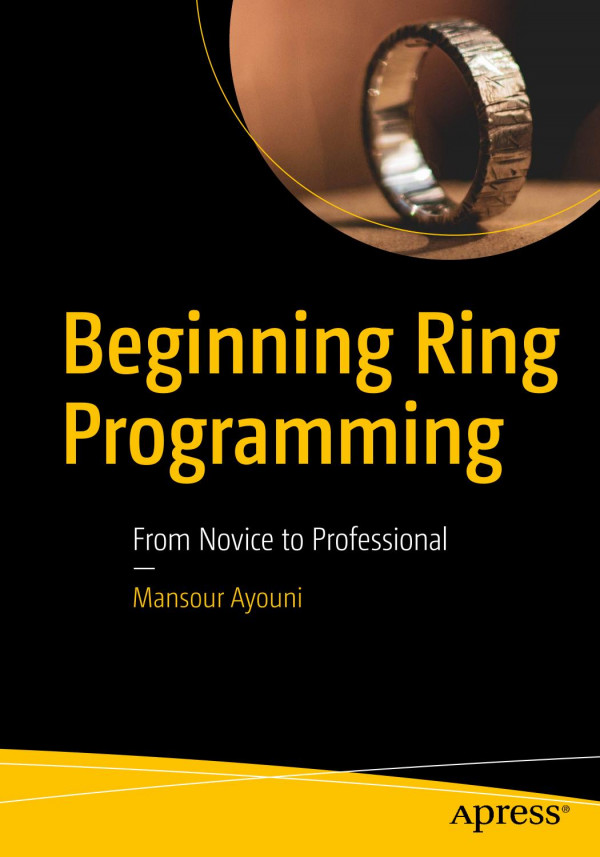 Beginning Ring Programming From Novice To Professional 1st Edition Mansour Ayouni