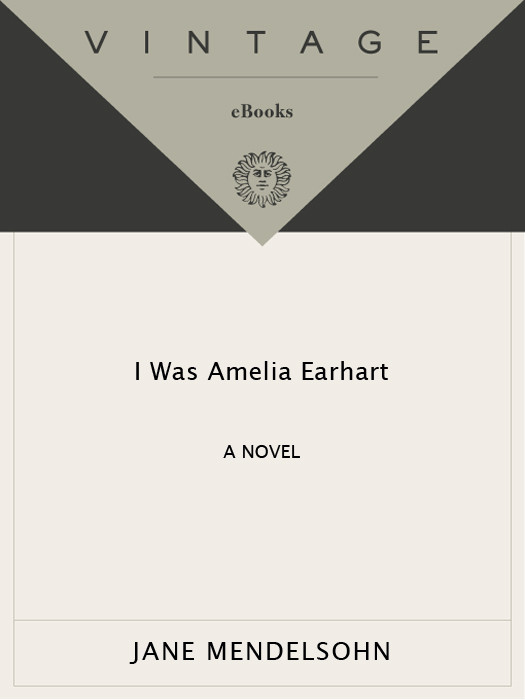 I Was Amelia Earhart Jane Mendelsohn