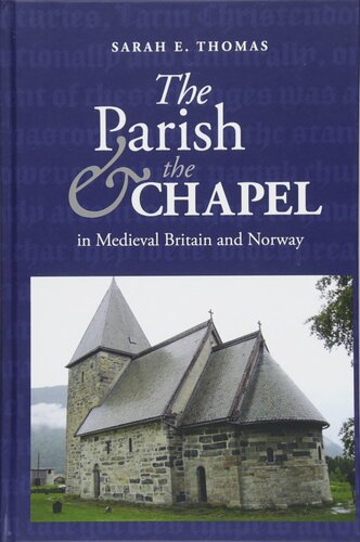 The Parish And The Chapel In Medieval Britain And Norway Sarah E Thomas