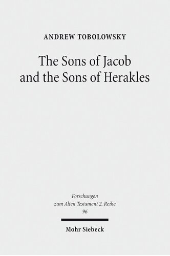 The Sons Of Jacob And The Sons Of Herakles The History Of The Tribal System And The Organization Of Biblical Identity Andrew Tobolowsky