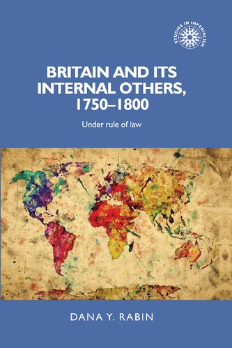 Britain And Its Internal Others 17501800 Under Rule Of Law 1st Edition Dana Rabin