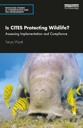 Is Cites Protecting Wildlife Assessing Implementation And Compliance Tanya Wyatt