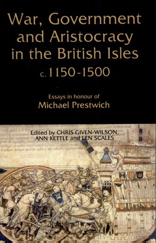 War Government And Aristocracy In The British Isles C 11501500 Essays In Honour Of Michael Prestwich Chris Givenwilson