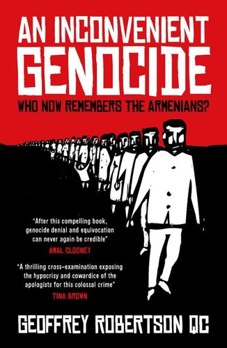 An Inconvenient Genocide Who Now Remembers The Armenians Geoffrey Robertson