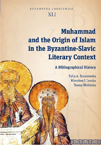 Muhammad And The Origin Of Islam In The Byzantineslavic Literary Context A Bibliographical History Zofia A Brzozowska