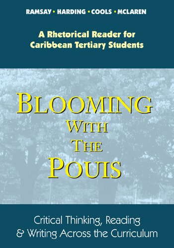 Blooming With The Pouis Critical Thinking Reading And Writing Across The Curriculum A Rhetorical Reader For Caribbean Tertiary Students Paullette A Ramsay Vivienne A Harding Ingrid A Mclaren Janice A Cools
