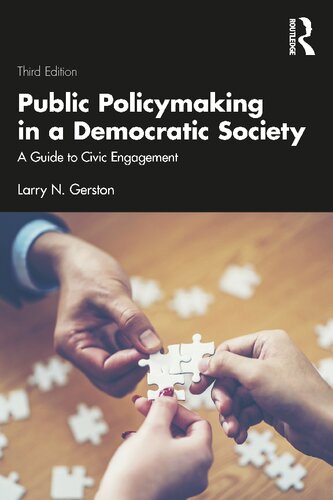 Public Policymaking In A Democratic Society A Guide To Civic Engagement 3rd Edition 3rd Edition Larry N Gerston Editor