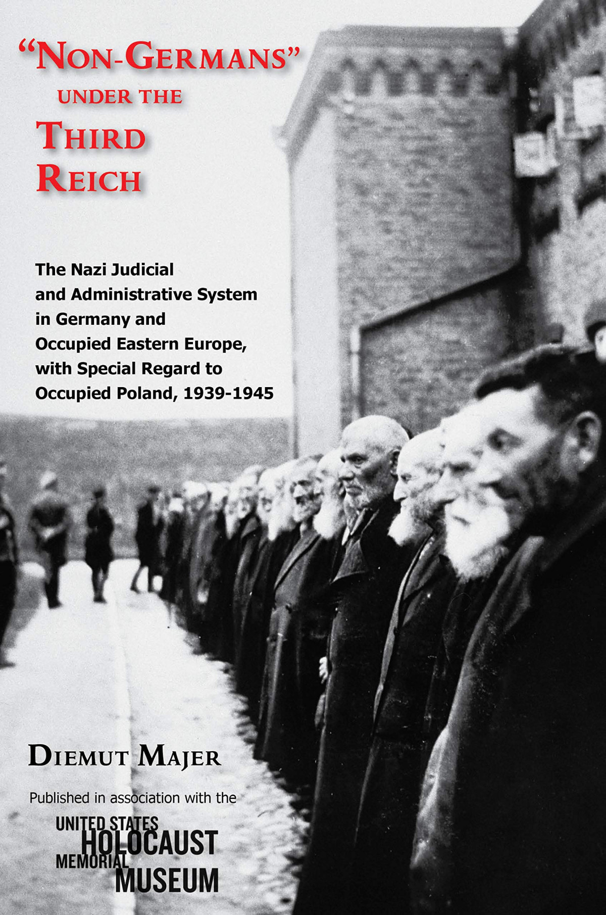Nongermans Under The Third Reich The Nazi Judicial And Administrative System In Germany And Occupied Eastern Europe With Special Regard To Occupied Poland 19391945 1st Edition Diemut Majer