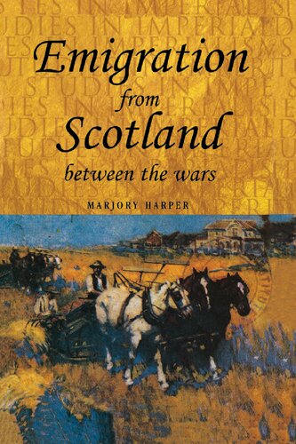 Emigration From Scotland Between The Wars 1st Edition Marjory Harper