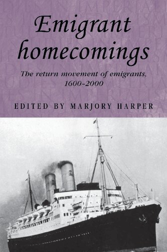 Emigrant Homecomings The Return Movement Of Emigrants 16002000 Reissue Marjory Harper