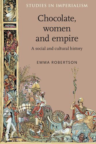 Chocolate Women And Empire A Social And Cultural History Emma Robertson