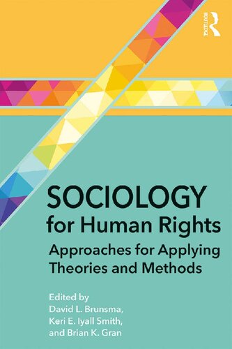 Sociology For Human Rights Approaches For Applying Theories And Methods 1st Edition David L Brunsma