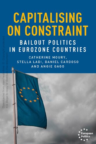 Capitalising On Constraint Bailout Politics In Eurozone Countries 1st Edition Catherine Moury