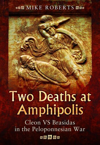 Two Deaths At Amphipolis Cleon Vs Brasidas In The Peloponnesian War Mike Roberts