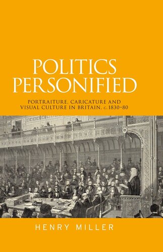 Politics Personified Portraiture Caricature And Visual Culture In Britain C183080 Henry Miller